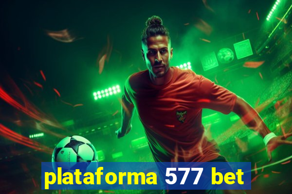 plataforma 577 bet